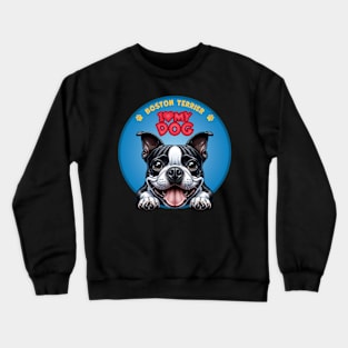 I Love my dog Boston Terrier Crewneck Sweatshirt